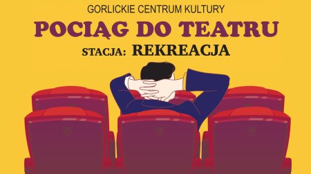 Pociąg do Teatru 2021 - "Wyjąca w Beskidzie - rok w lesie w dresie" - spektakl