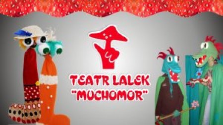 Teatr Lalek MUCHOMOR - dla dzieci