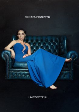 Renata Przemyk i Mężczyźni - Bilety na koncert