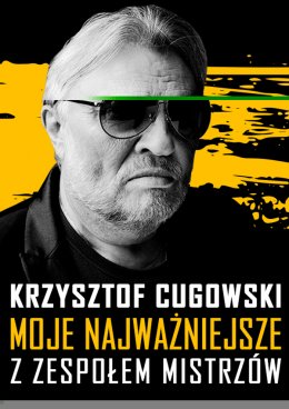 Krzysztof Cugowski z Zespołem Mistrzów - Moje Najważniejsze - Bilety na koncert