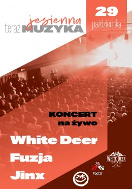 TERAZ MUZYKA jesienna z White Deer, Fuzja i Jinx - koncert