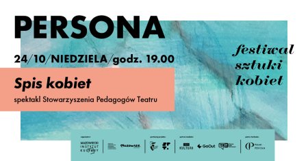Festiwal Persona: Spis Kobiet - spektakl Stowarzyszenia Pedagogów Teatru - spektakl