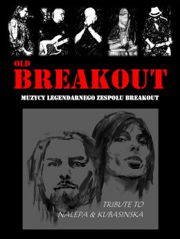 old BREAKOUT - Tribute to Nalepa&Kubasińska - Bilety na koncert