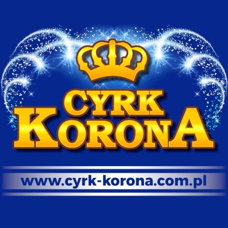 Cyrk Korona - Bajkowe Fantazje - cyrk