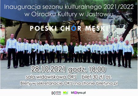 Inauguracja sezonu kulturalnego 2021/2022 OKJ - Polski Chór Męski - koncert