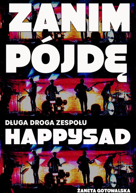 Happysad - Zanim Pójdę. Długa droga zespołu - koncert