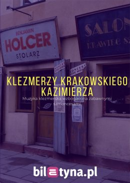 Klezmerzy Krakowskiego Kazimierza - Bilety na koncert