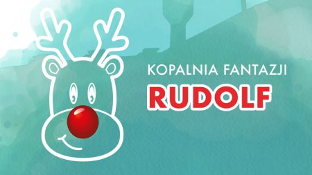 Kopalnia Fantazji- "Rudolf" - dla dzieci