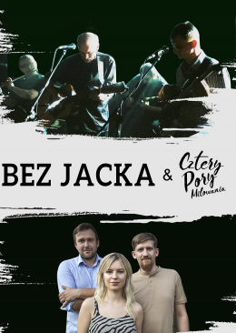 Grupa Bez Jacka i Cztery Pory Miłowania - Bilety na koncert