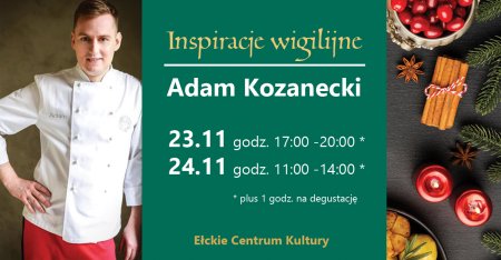 Inspiracje wigilijne z Adamem Kozaneckim/ Warsztaty kulinarne - inne