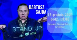 Bartosz GAJDA "Stand Up dla 40 latka" - Bilety na stand-up