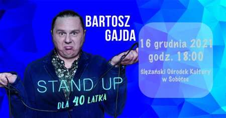 Bartosz GAJDA "Stand Up dla 40 latka" - stand-up