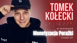 Tomek Kołecki "Monetyzacja Porażki" - Bilety na stand-up