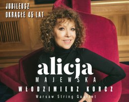 Alicja Majewska i Włodzimierz Korcz oraz Warsaw String Quartet: Okrągły Jubileusz - 45 lat - koncert