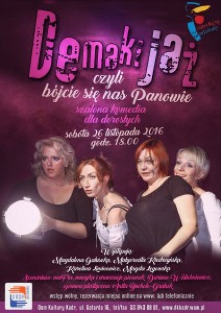 Demakijaż, czyli bójcie się nas Panowie – spektakl teatralny dla dorosłych - spektakl