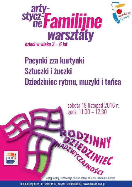 Rodzinny Dziedziniec Nadzwyczajności – sobotnie familijne warsztaty rodzinne dla dzieci w wieku 2 – 6 lat oraz ich rodziców - dla dzieci