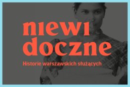 „Alternatywy” i Muzeum Warszawy: spotkanie wokół książki Niewidoczne. Historie warszawskich służących - Bilety
