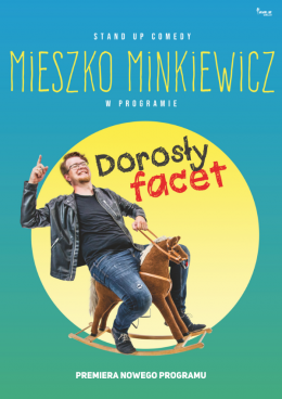 Mieszko Minkiewicz - Dorosły facet - Bilety na stand-up