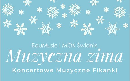 "Muzyczna zima-Koncertowe Muzyczne Fikanki" - koncert