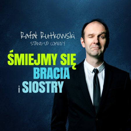 Rafał Rutkowski - Śmiejmy się bracia i siostry - stand-up