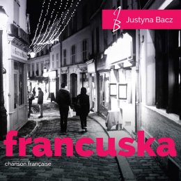FRANCUSKA. Chanson française - recital Justyny Bacz z zespołem - koncert