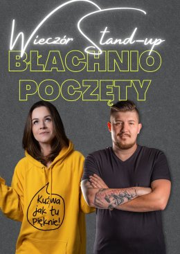 Stand-Up- Ewa Błachnio, Jakub Poczęty - Bilety na stand-up