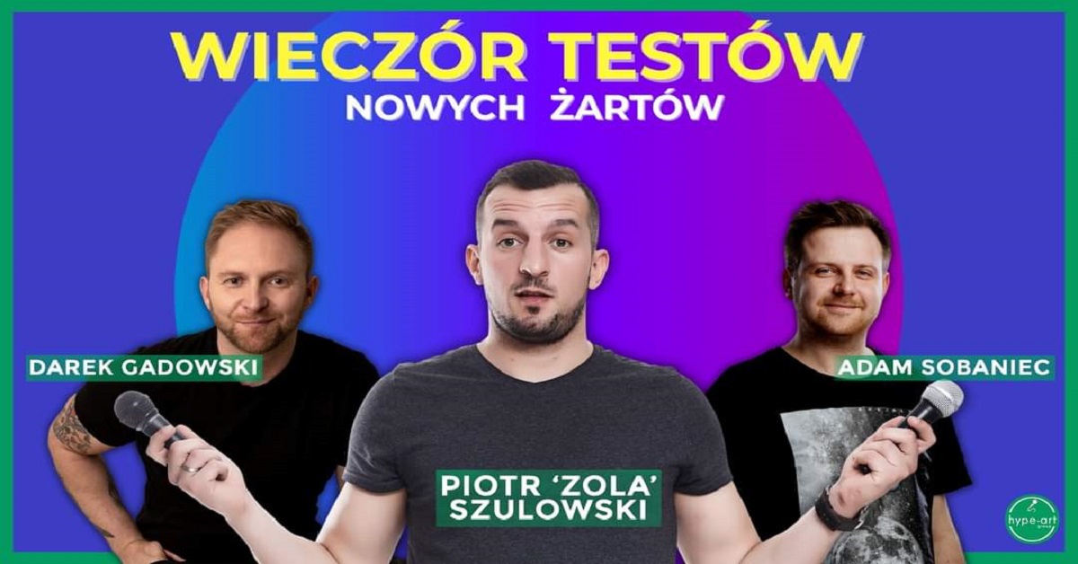 Piotr Zola Szulowski Występy 2022 Stand-up Testy: Piotr Zola Szulowski, Darek Gadowski, Adam Sobaniec