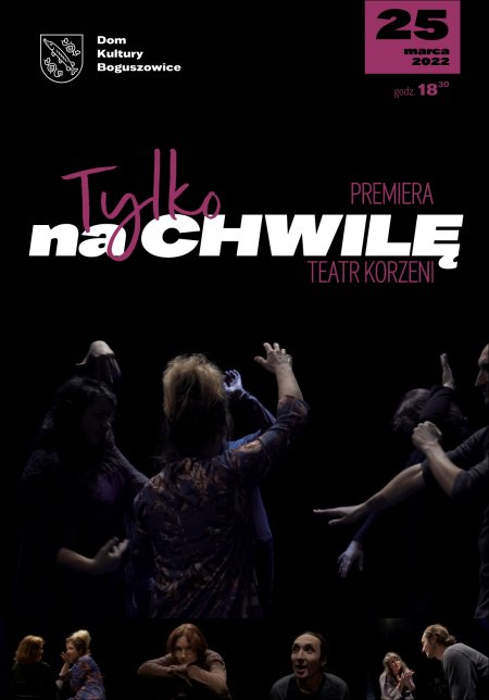 Teatr Korzeni - „Tylko na chwilę” PREMIERA - spektakl