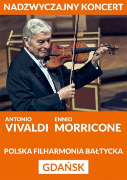Nadzwyczajny koncert "VIVALDI-MORRICONE"-K.A.KULKA i Orkiestra Kameralna Filharmonii Narodowej-Polska Filharmonia Bałtycka-GDAŃSK - koncert