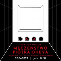 Teatr Na Pół - Męczeństwo Piotra Oheya - spektakl
