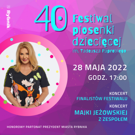 DZIEŃ DZIECKA W TEATRZE! Koncert Majki Jeżowskiej z zespołem oraz Finał 40. Ogólnopolskiego Festiwalu Piosenki Dziecięcej im. Tadeusza Paprotnego - koncert