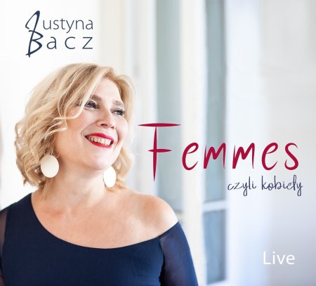 Justyna Bacz – wieczór piosenki francuskiej „FEMMES CZYLI KOBIETY" - koncert