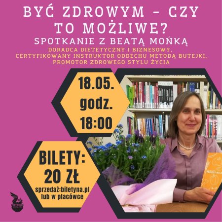 "Być zdrowym - czy to możliwe?" - spotkanie z dietetykiem Beatą Mońką - inne