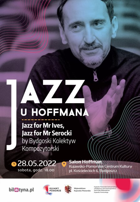 Jazz u Hoffmana: "Jazz for Mr Ives, Jazz for Mr Serocki" by Bydgoski Kolektyw Kompozytorski - koncert