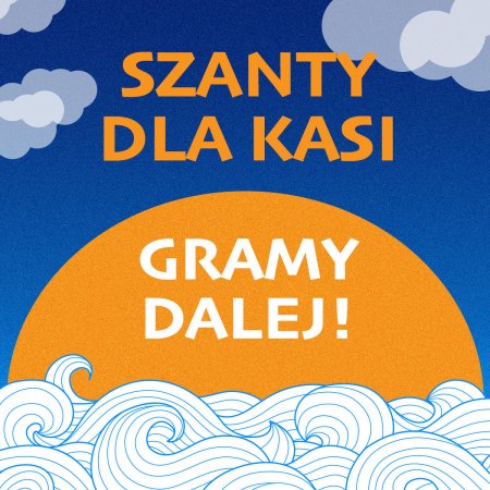 Szanty dla Kasi - Gramy dalej!: Mechanicy Shanty, Flash Creep, Szkocka Trupa, W Stronę Portu, Jan i Klan i inni - koncert