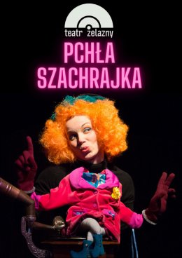 "Pchła Szachrajka" Teatr Żelazny - spektakl