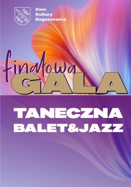 Taneczna gala finałowa Balet & Jazz - inne