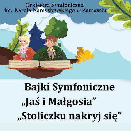 Bajki Symfoniczne "Jaś i Małgosia", "Stoliczku nakryj się" - koncert