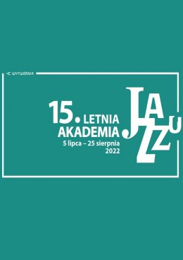 XV Letnia Akademia Jazzu - koncert