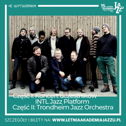 XV Letnia Akademia Jazzu - Trondheim Jazz Orchestra - koncert