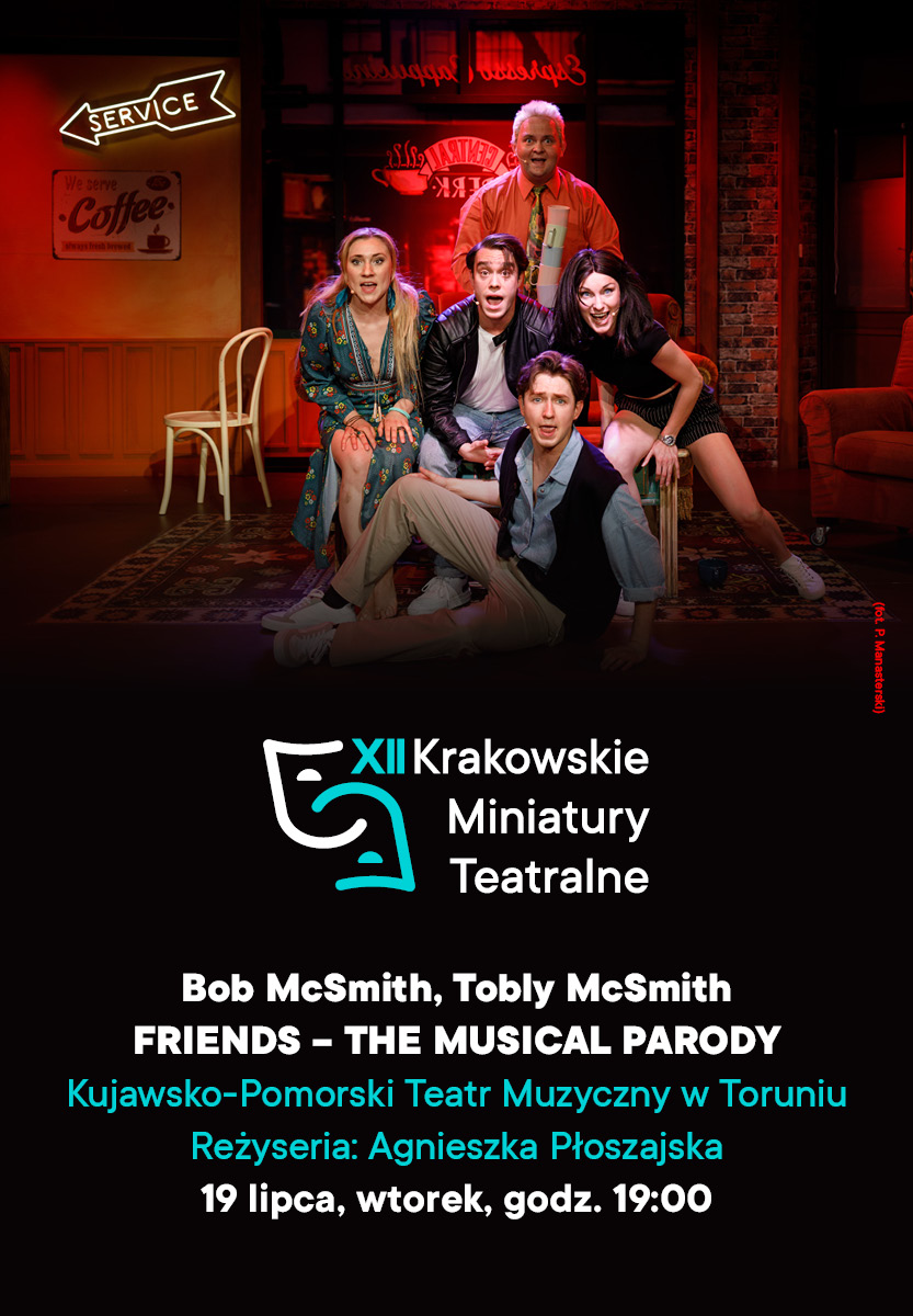 XII KMT: Friends – the musical parody – Teatr Muzyczny w Toruniu