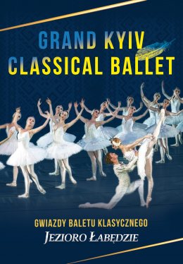 Jezioro Łabędzie - Grand Kyiv Classical Ballet - spektakl