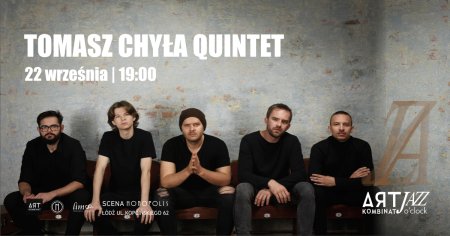 TOMASZ CHYŁA QUINTET - koncert