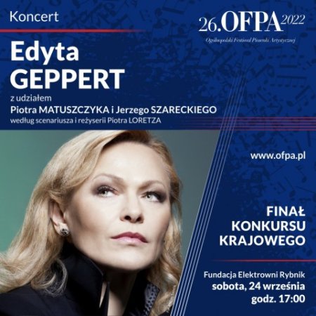 26. OFPA 2022 Finał Konkursu Krajowego oraz koncert Edyty Geppert w Fundacji Elektrowni Rybnik - koncert