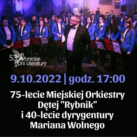 Koncert z okazji 75-lecia Miejskiej Orkiestry Dętej "Rybnik" i 40-lecia dyrygentury Mariana Wolnego. Wystąpią m.in. Kayah i Piotr Cugowski - koncert