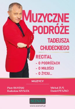 Muzyczne podróże Tadeusza Chudeckiego - recital - koncert