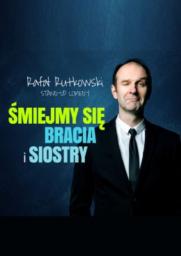 Rafał Rutkowski - Śmiejmy się bracia i siostry - stand-up