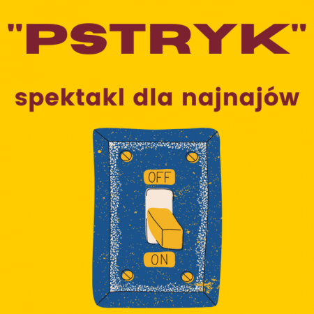 "Pstryk" spektakl naj najowy - spektakl