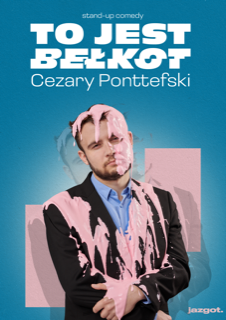 Plakat Cezary Ponttefski - To jest bełkot 99371