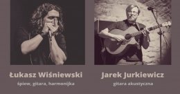 Łukasz Wiśniewski i Jarek Jurkiewicz - koncert